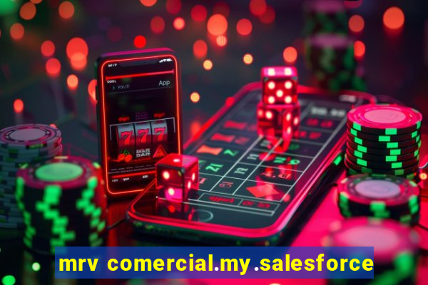 mrv comercial.my.salesforce